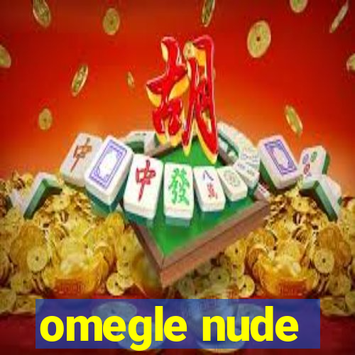 omegle nude